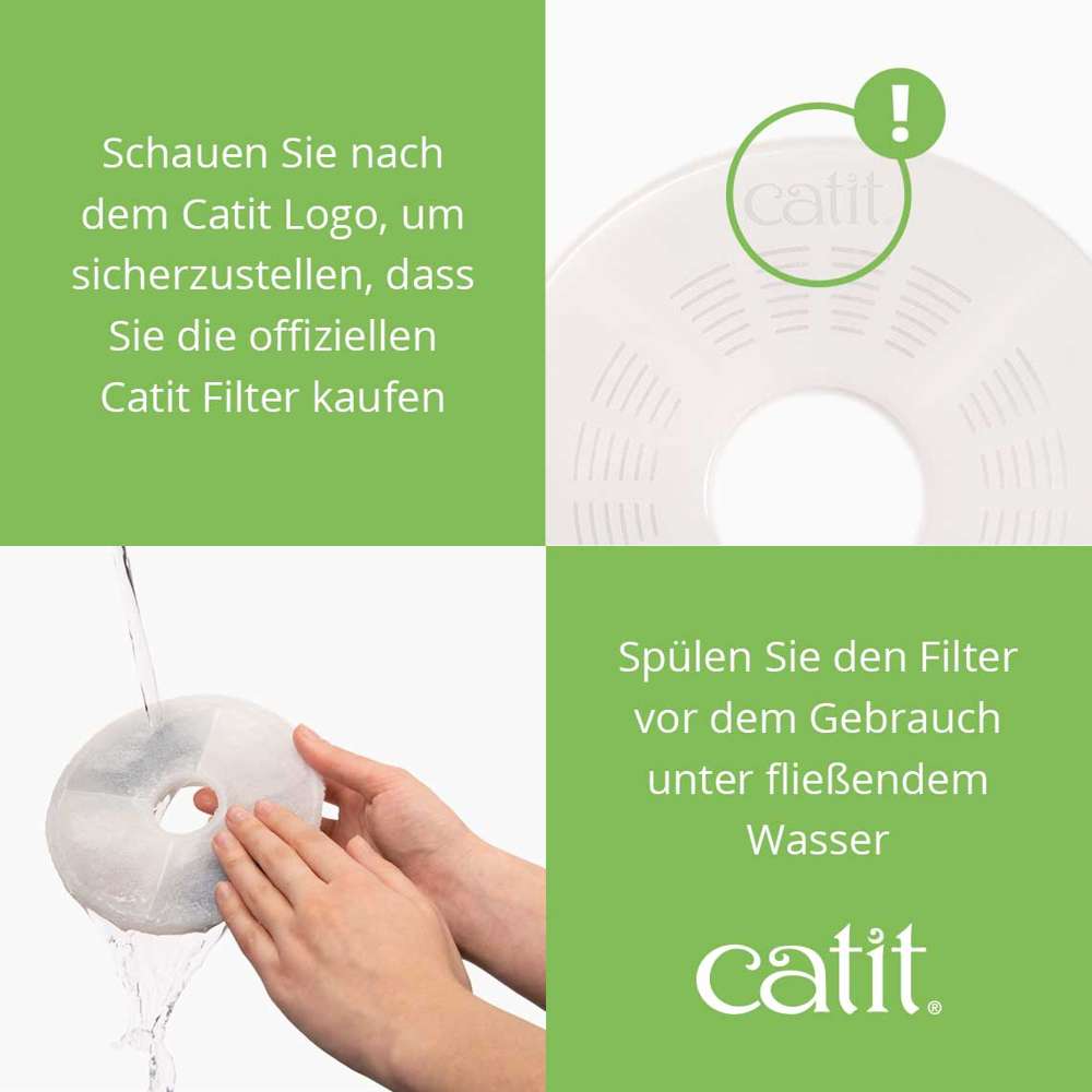 Spüle den Filter vor dem Gebrauch unter fließendem Wasser. Schau nach dem Catit Logo, um sicherzustellen, dass du die offiziellen Catit Filter kaufst.