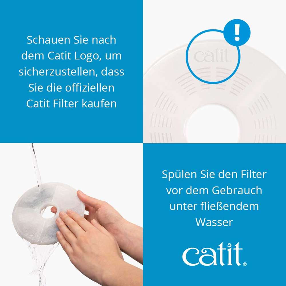 Spülen Sie den Filter vor dem Gebrauch unter fließendem Wasser. Schauen Sie nach dem Catit Logo, um sicherzustellen, dass Sie die offiziellen Catit Filter kaufen.