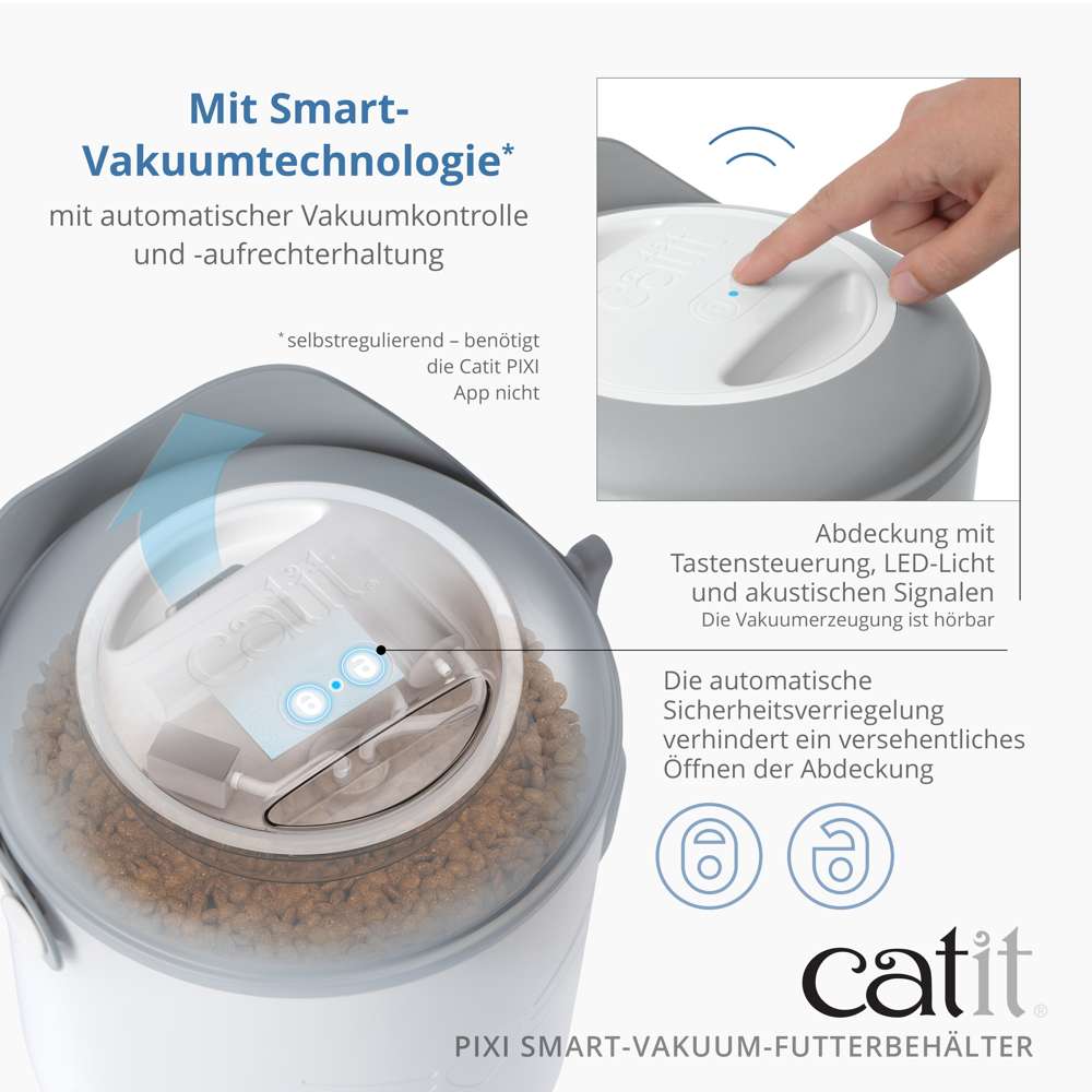 Mit Smart-Vakuumtechnologie mit automatischer Vakuumkontrolle und -aufrechterhaltung, selbstregulierend - benötigt die Catit PIXI App nicht.